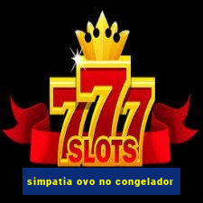 simpatia ovo no congelador